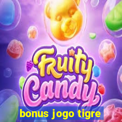 bonus jogo tigre