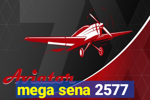 mega sena 2577