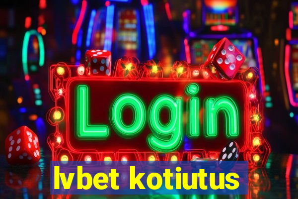 lvbet kotiutus