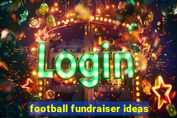 football fundraiser ideas