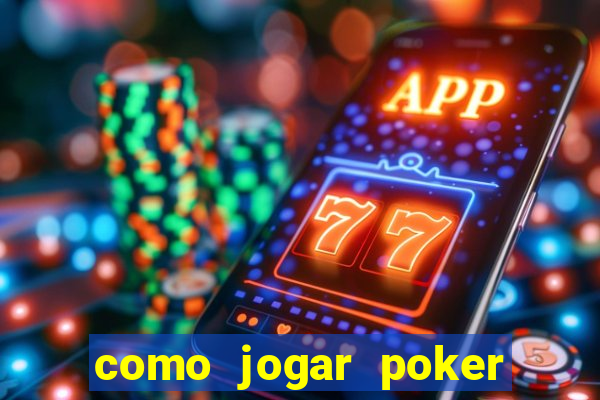 como jogar poker online valendo dinheiro