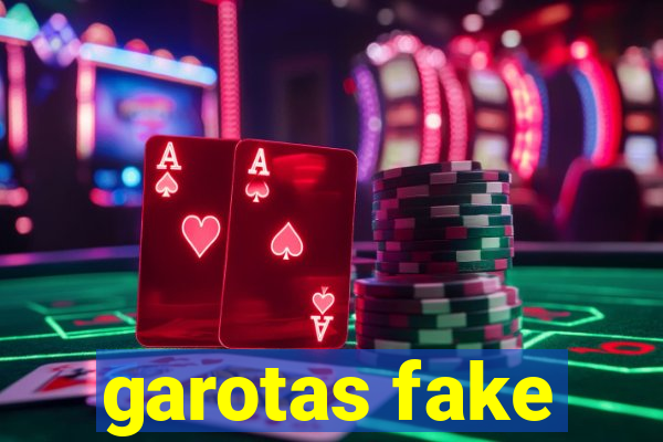 garotas fake