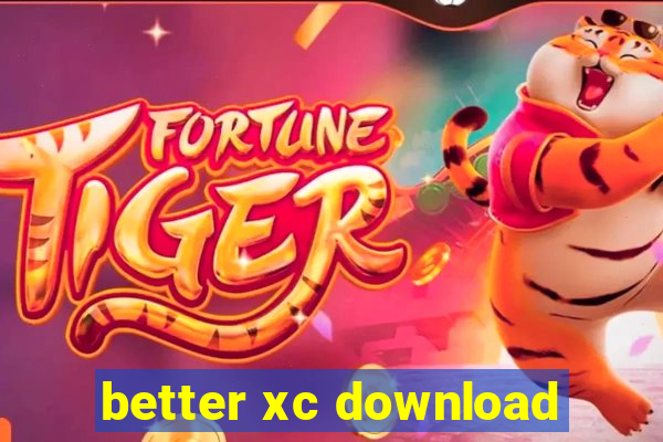 better xc download