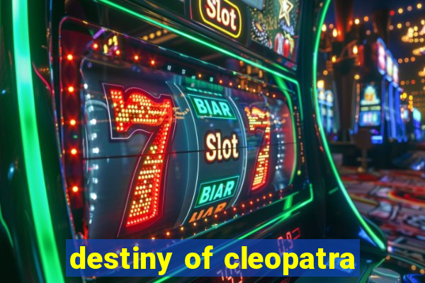 destiny of cleopatra