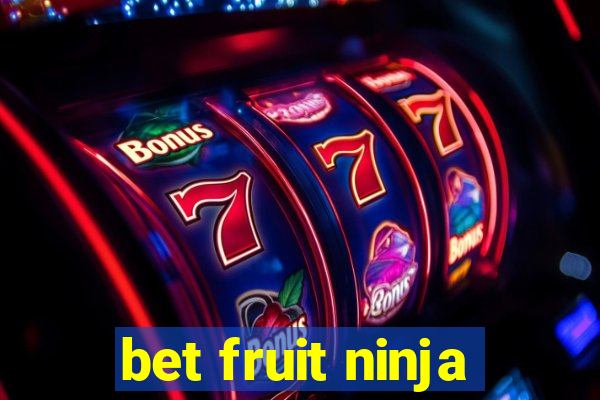 bet fruit ninja