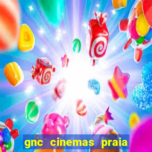 gnc cinemas praia de belas