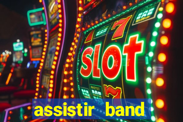 assistir band online ao vivo gratis