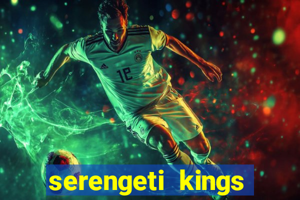 serengeti kings slot online