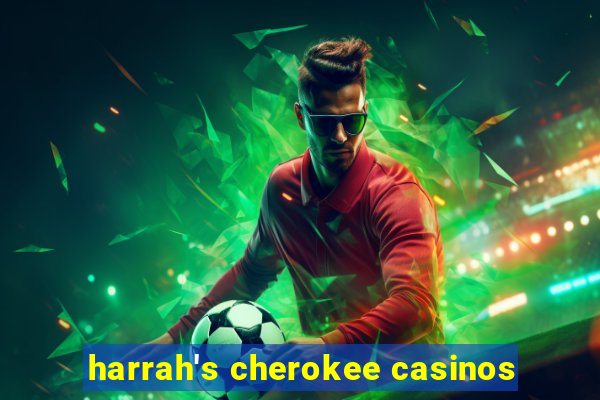 harrah's cherokee casinos