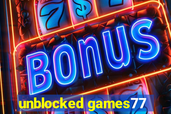 unblocked games77