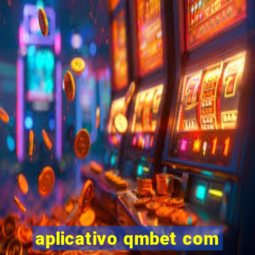 aplicativo qmbet com