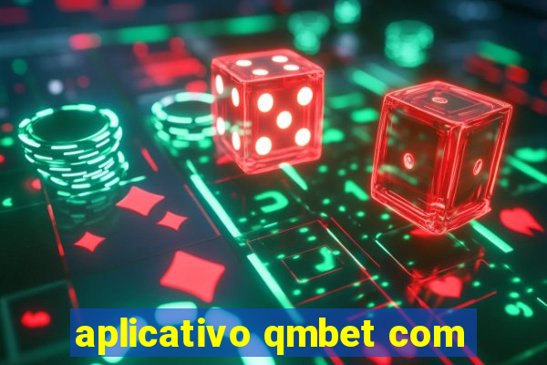 aplicativo qmbet com