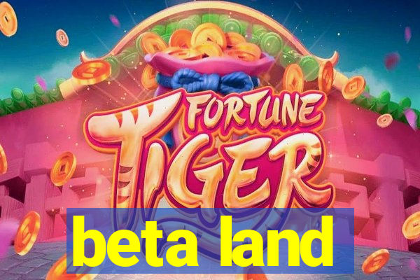 beta land