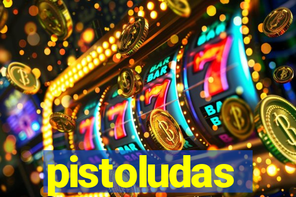 pistoludas