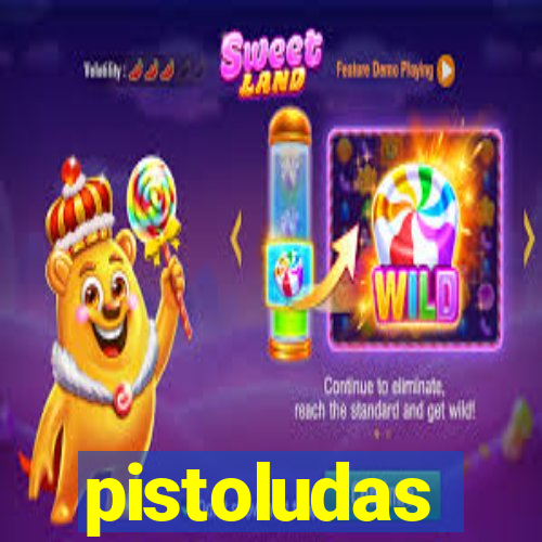 pistoludas