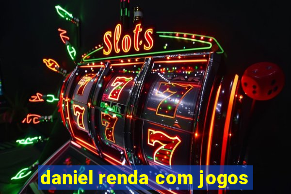 daniel renda com jogos