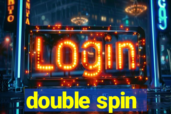 double spin