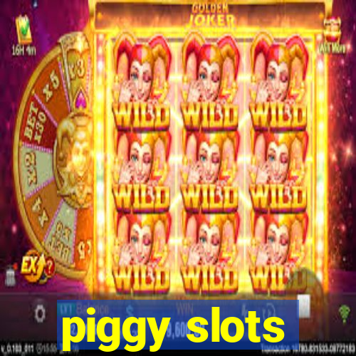 piggy slots