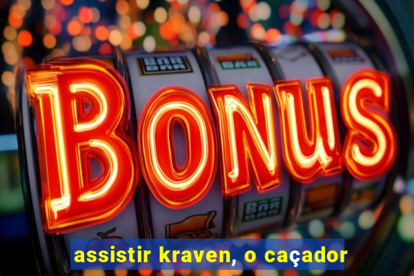 assistir kraven, o caçador