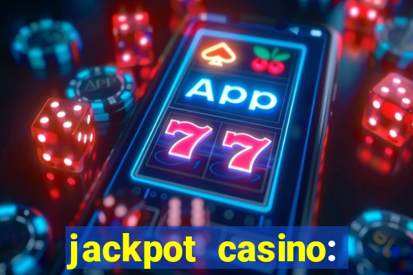 jackpot casino: lucky slots