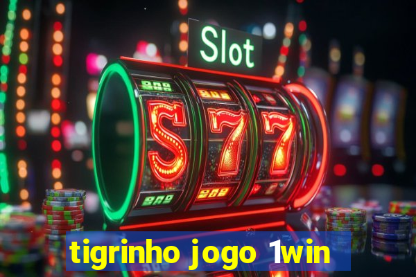 tigrinho jogo 1win