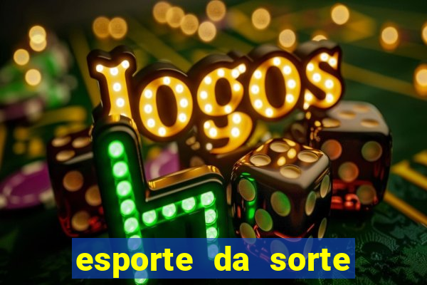 esporte da sorte melhores jogos