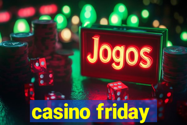 casino friday