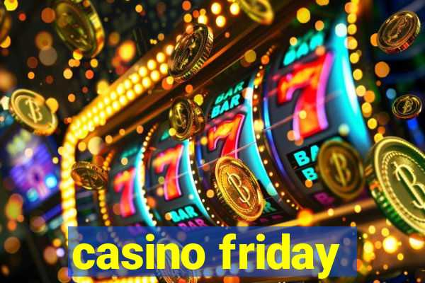 casino friday