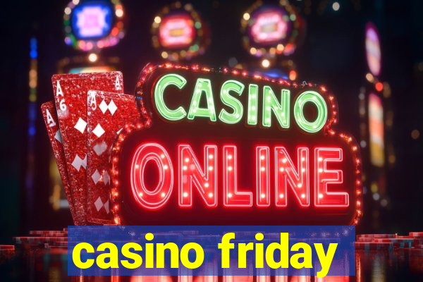 casino friday