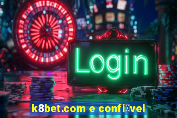 k8bet.com e confi谩vel