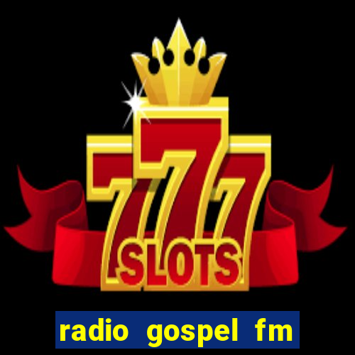 radio gospel fm salvador bahia