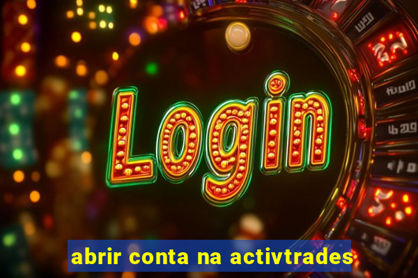 abrir conta na activtrades