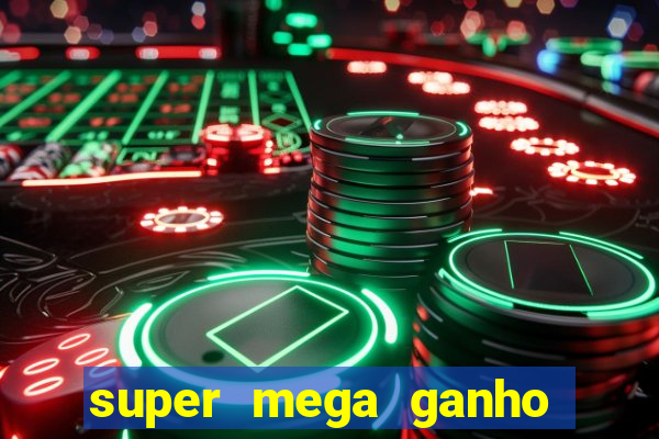 super mega ganho fortune tiger