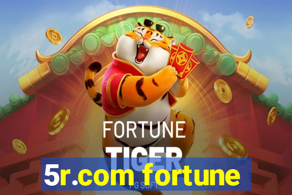 5r.com fortune