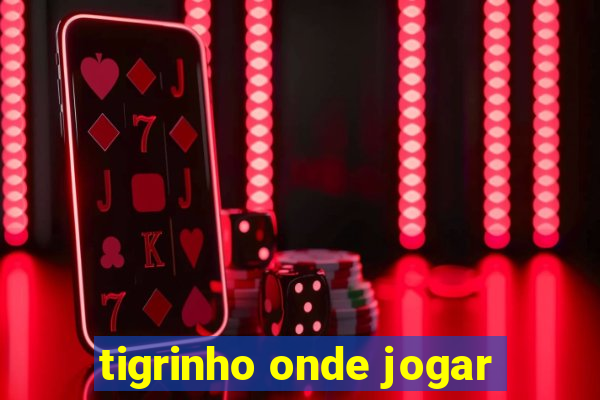 tigrinho onde jogar