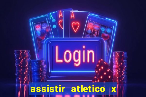 assistir atletico x botafogo ao vivo hd