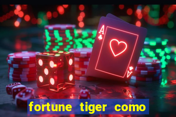 fortune tiger como ganhar dinheiro