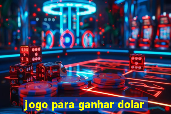 jogo para ganhar dolar