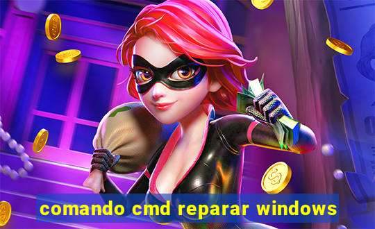 comando cmd reparar windows