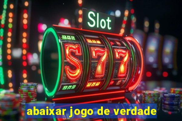 abaixar jogo de verdade