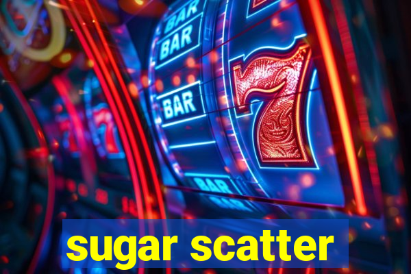 sugar scatter