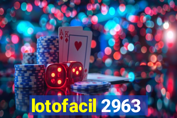 lotofacil 2963