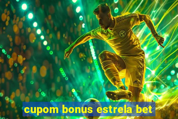 cupom bonus estrela bet