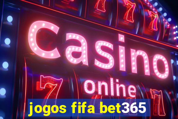 jogos fifa bet365