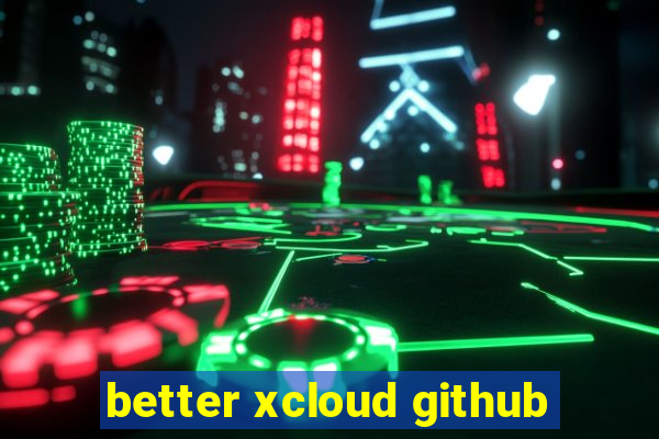 better xcloud github