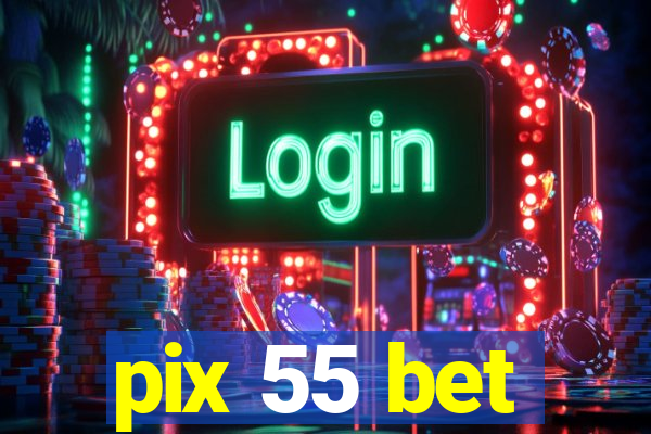 pix 55 bet