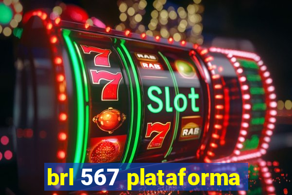 brl 567 plataforma