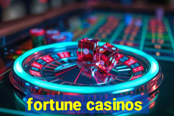 fortune casinos