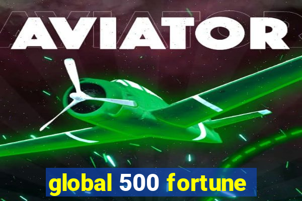 global 500 fortune