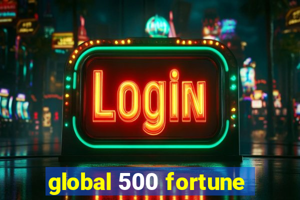 global 500 fortune